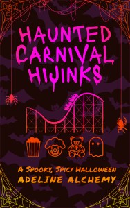Haunted Carnival Hijinks: A Spooky, Spicy Halloween by Adeline Alchemy. The cover has a black background with subtle purple bats. The text and images pop in hot pink, orange, and yellow gradient. The corners are trimmed in spiderwebs, and the font looks scrawled and drippy. At the center is a rollercoaster, and beneath it small symbols for a bag of popcorn, a clown's face, a teddy bear, and a ghost.