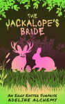 The Jackalope's Bride: An Eggy Easter Surprise by Adeline Alchemy